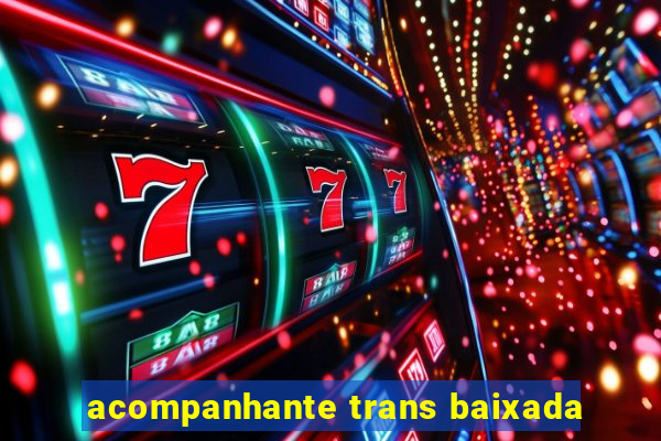 acompanhante trans baixada